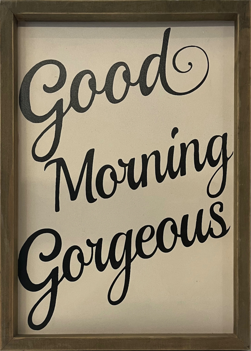 Good Morning Gorgeous